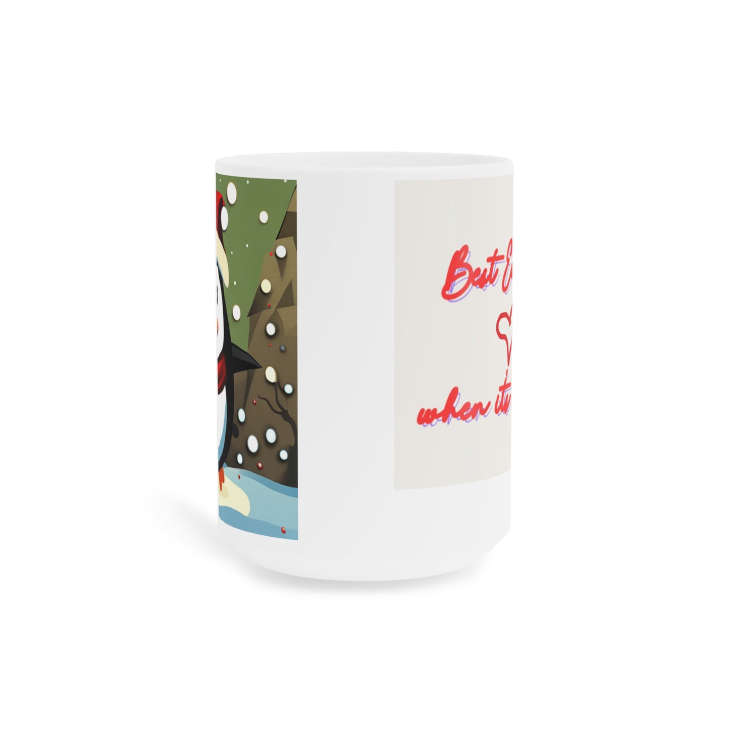 Ceramic Mugs (11oz\15oz Fun, Loving, Happy Caring Penquin which brings joyful message