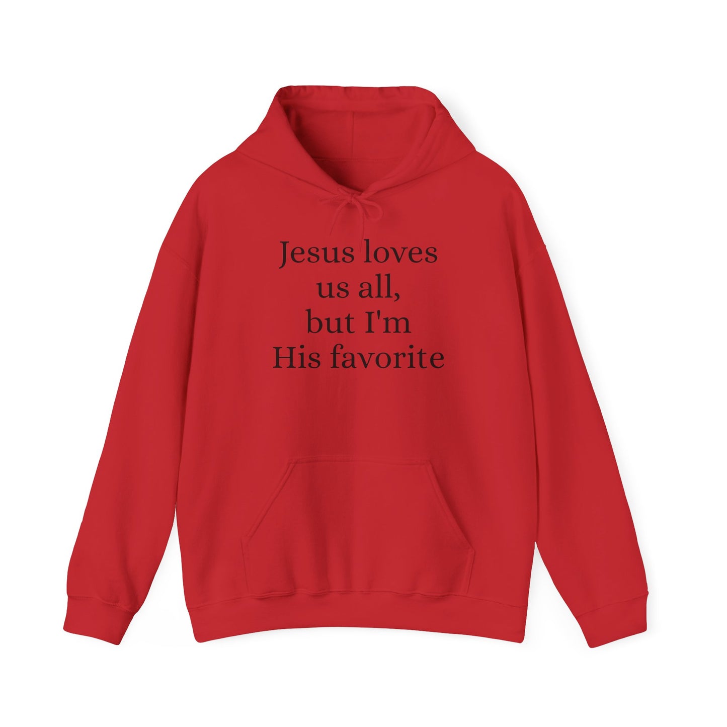 Jesus loves us all - but I'm His Favorite Hooded Sweatshirt