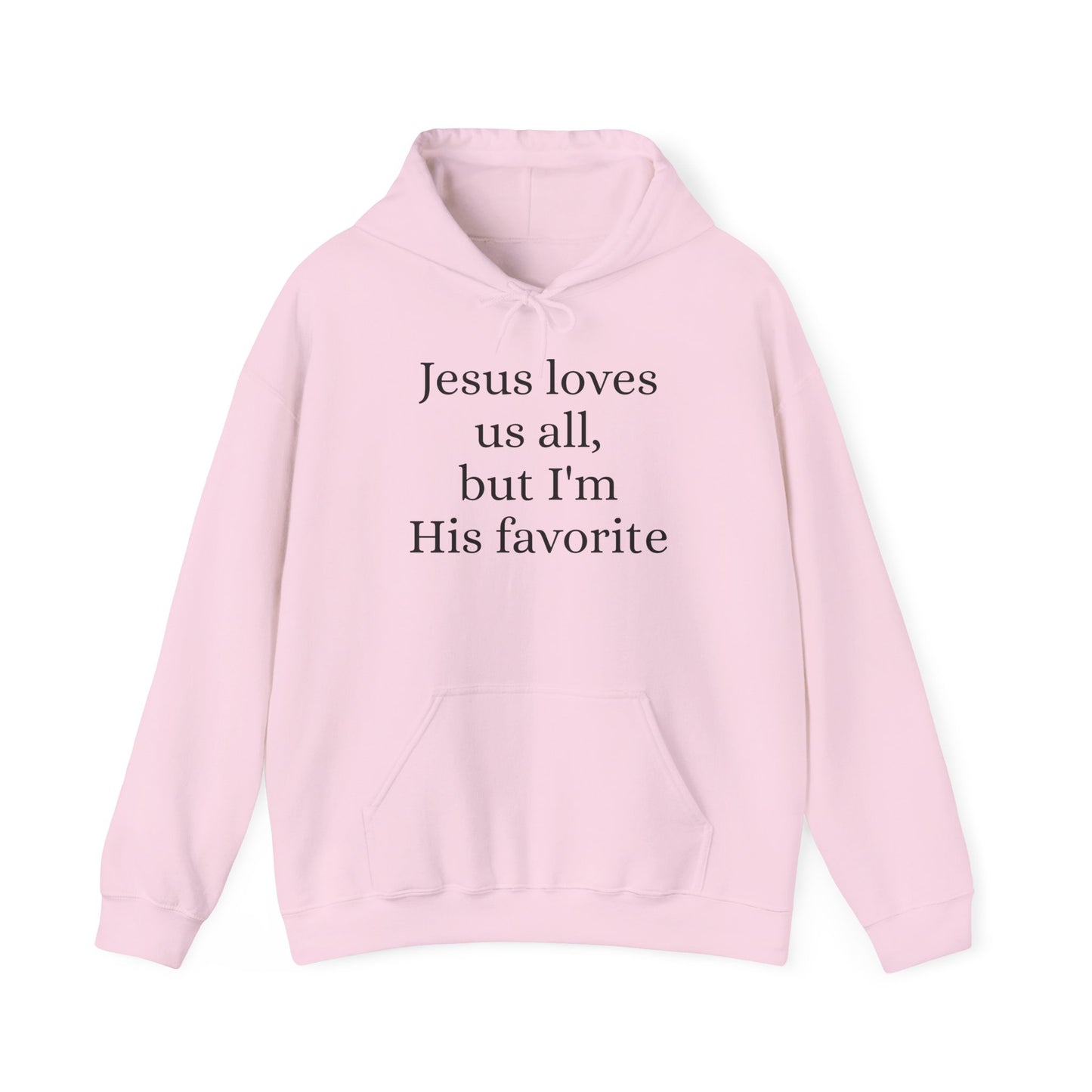 Jesus loves us all - but I'm His Favorite Hooded Sweatshirt