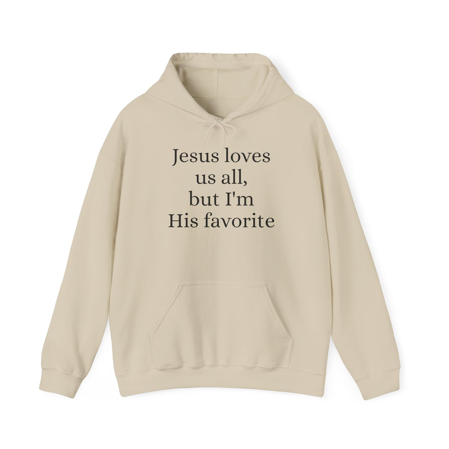 Jesus loves us all - but I'm His Favorite Hooded Sweatshirt