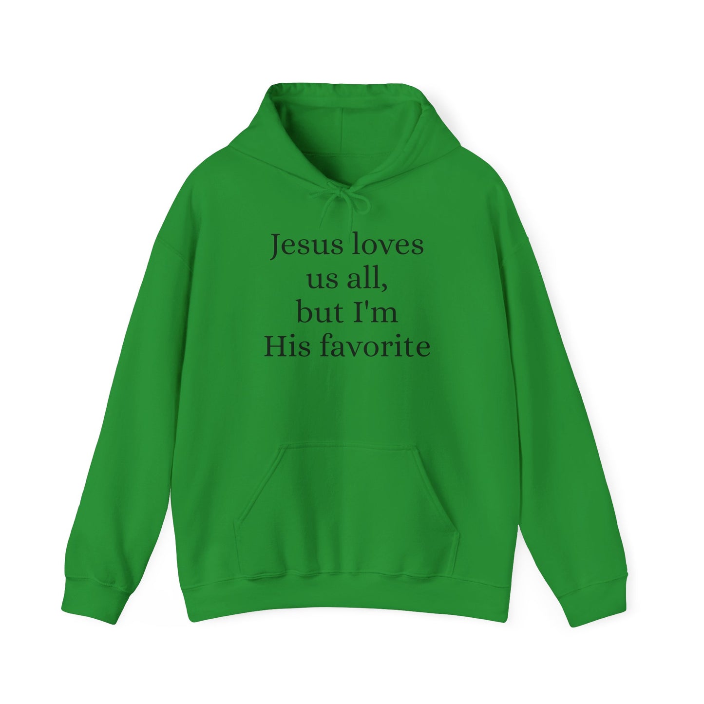 Jesus loves us all - but I'm His Favorite Hooded Sweatshirt