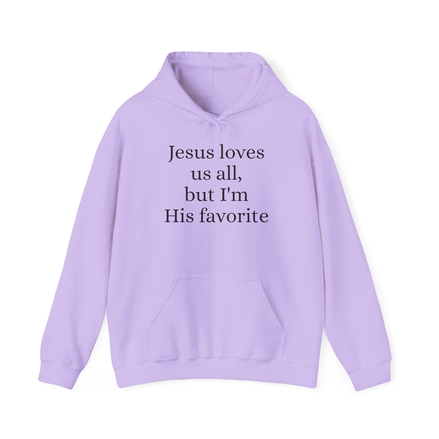 Jesus loves us all - but I'm His Favorite Hooded Sweatshirt