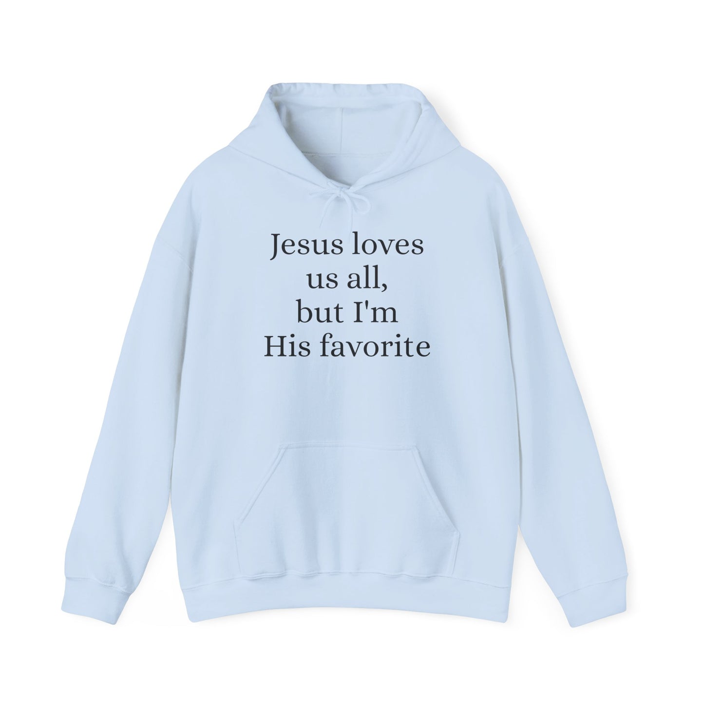 Jesus loves us all - but I'm His Favorite Hooded Sweatshirt