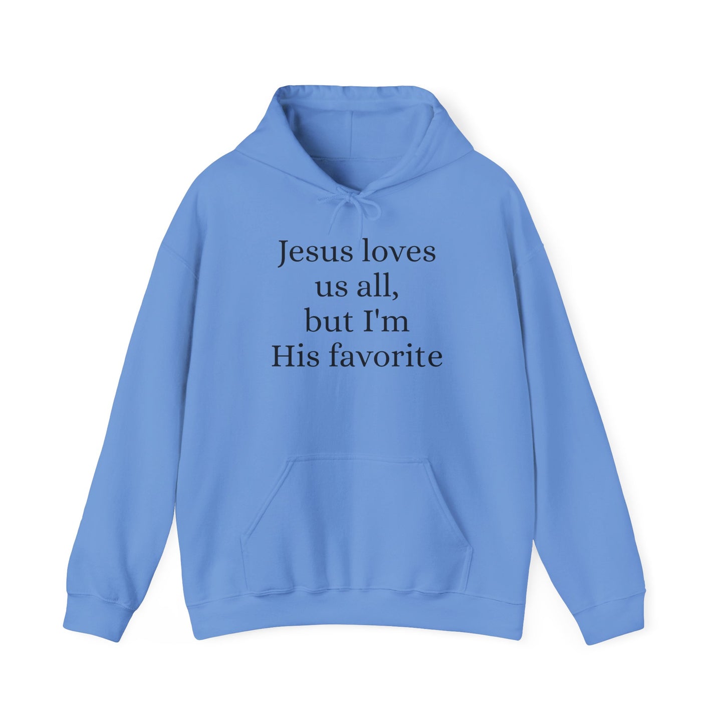 Jesus loves us all - but I'm His Favorite Hooded Sweatshirt