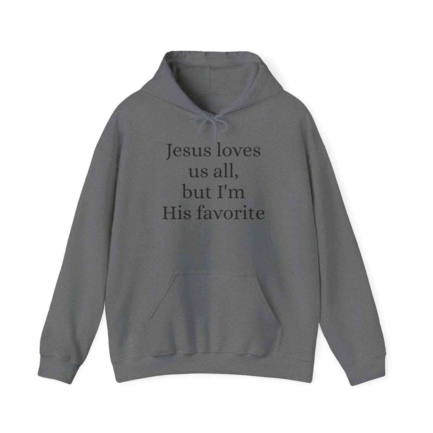 Jesus loves us all - but I'm His Favorite Hooded Sweatshirt